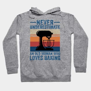 Never Underestimate An Old Woman Who Loves Baking Hoodie